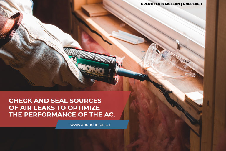 Check and seal sources of air leaks to optimize the performance of the AC.